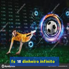 fs 18 dinheiro infinito